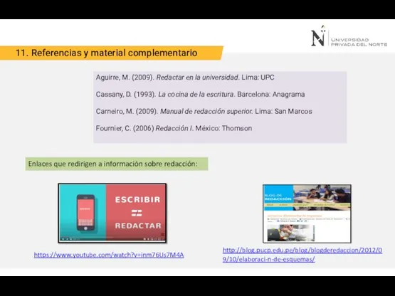 11. Referencias y material complementario Aguirre, M. (2009). Redactar en la universidad.