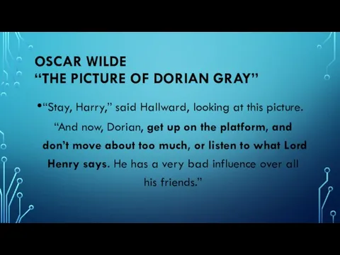 OSCAR WILDE “THE PICTURE OF DORIAN GRAY” “Stay, Harry,” said Hallward, looking