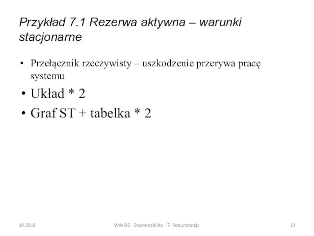 Przykład 7.1 Rezerwa aktywna – warunki stacjonarne Przełącznik rzeczywisty – uszkodzenie przerywa