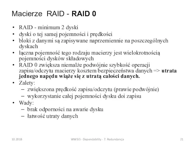 Macierze RAID - RAID 0 10.2018 WWSIS - Dependability - 7. Redundancja