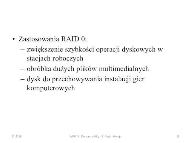 Zastosowania RAID 0: zwiększenie szybkości operacji dyskowych w stacjach roboczych obróbka dużych