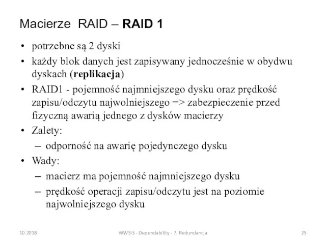 Macierze RAID – RAID 1 potrzebne są 2 dyski każdy blok danych
