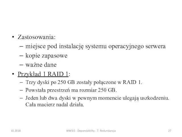 Zastosowania: miejsce pod instalację systemu operacyjnego serwera kopie zapasowe ważne dane Przykład