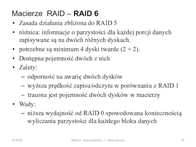 Macierze RAID – RAID 6 Zasada działania zbliżona do RAID 5 różnica:
