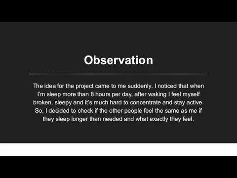 Observation The idea for the project came to me suddenly. I noticed