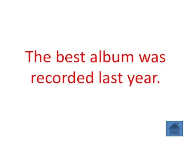 The best album was recorded last year.
