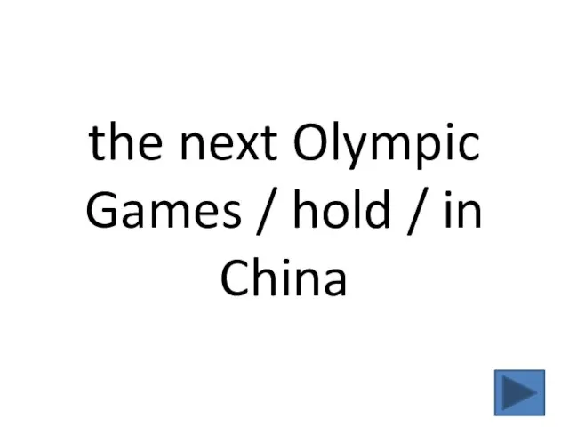 the next Olympic Games / hold / in China