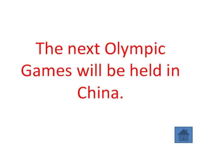 The next Olympic Games will be held in China.