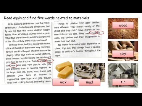 Read again and find five words related to materials. wood clay tin mud wax