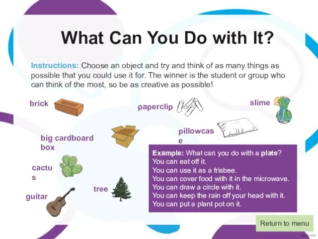 What Can You Do with It? Instructions: Choose an object and try