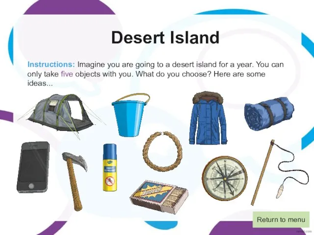Desert Island Instructions: Imagine you are going to a desert island for