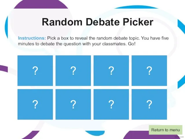 Random Debate Picker Instructions: Pick a box to reveal the random debate