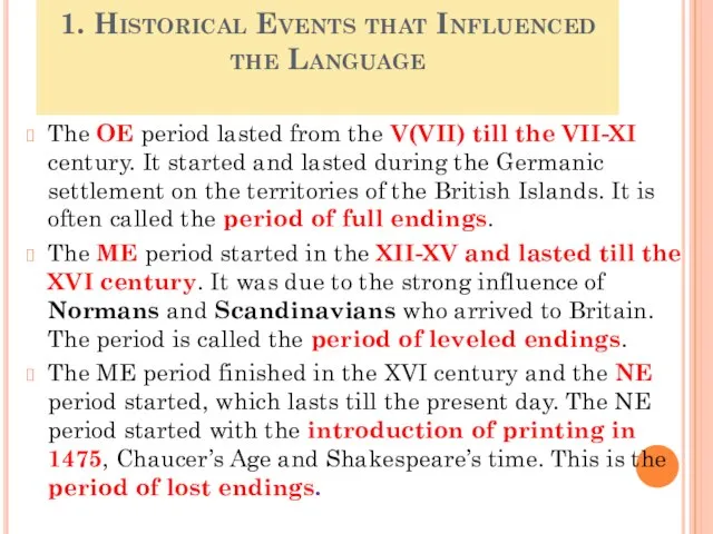 1. Historical Events that Influenced the Language The OE period lasted from