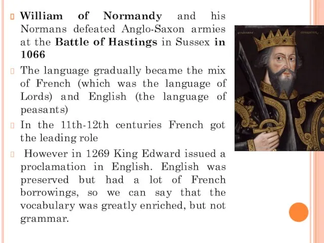 William of Normandy and his Normans defeated Anglo-Saxon armies at the Battle