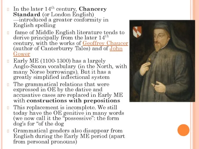 In the later 14th century, Chancery Standard (or London English) —introduced a