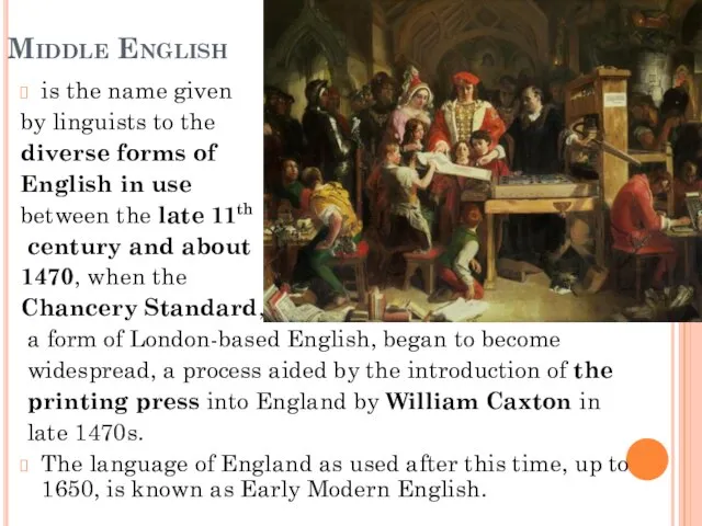 Middle English is the name given by linguists to the diverse forms