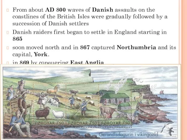 From about AD 800 waves of Danish assaults on the coastlines of