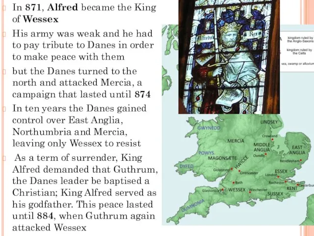 In 871, Alfred became the King of Wessex His army was weak