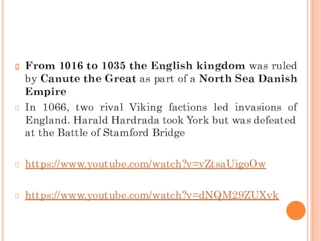 From 1016 to 1035 the English kingdom was ruled by Canute the