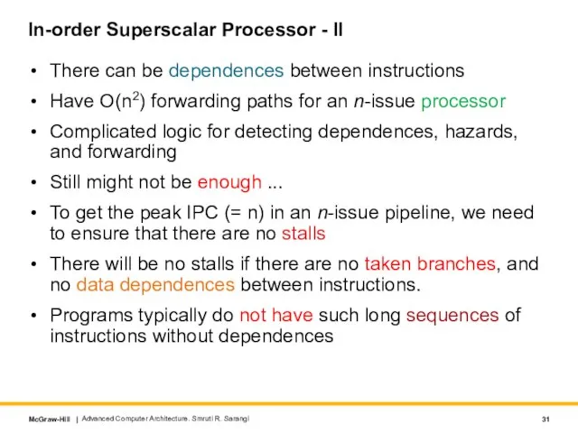 In-order Superscalar Processor - II There can be dependences between instructions Have