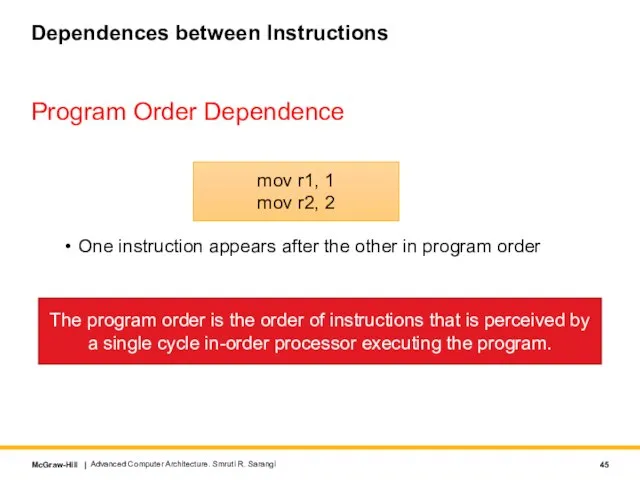 Dependences between Instructions Program Order Dependence mov r1, 1 mov r2, 2