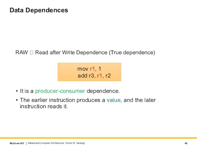 Data Dependences RAW ? Read after Write Dependence (True dependence) mov r1,