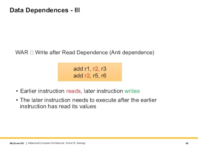 Data Dependences - III WAR ? Write after Read Dependence (Anti dependence)