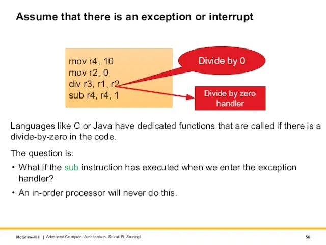 Assume that there is an exception or interrupt Languages like C or