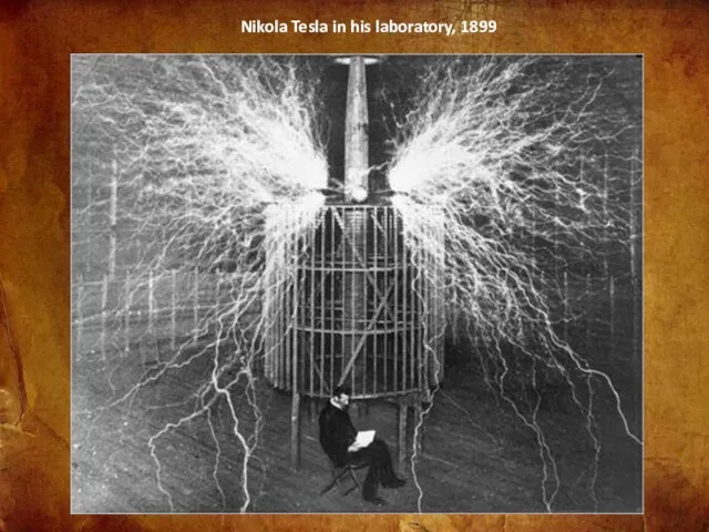 Nikola Tesla in his laboratory, 1899