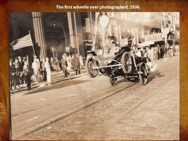 The first wheelie ever photographed, 1936.