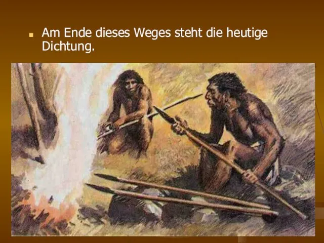 Am Ende dieses Weges steht die heutige Dichtung.