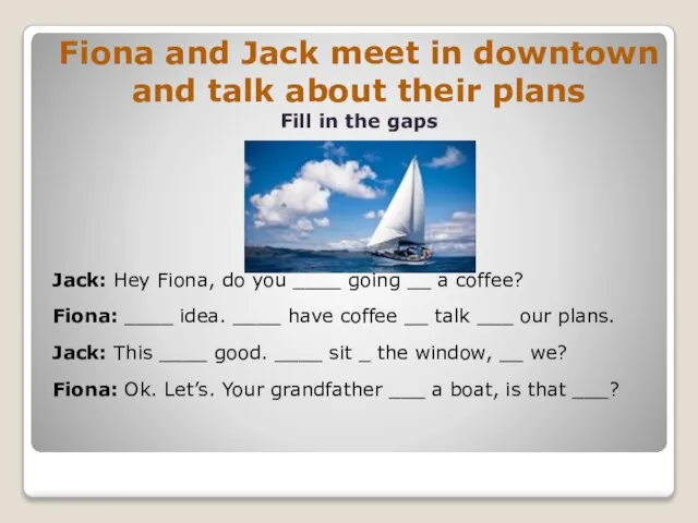 Fiona and Jack meet in downtown and talk about their plans Fill