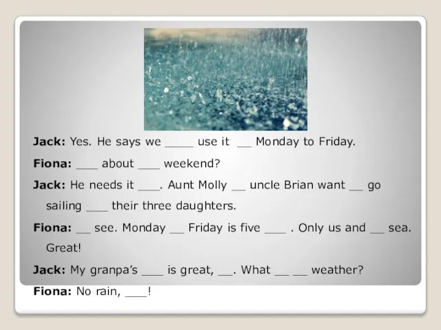 Jack: Yes. He says we ____ use it __ Monday to Friday.