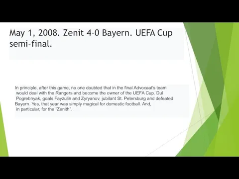 May 1, 2008. Zenit 4-0 Bayern. UEFA Cup semi-final. In principle, after