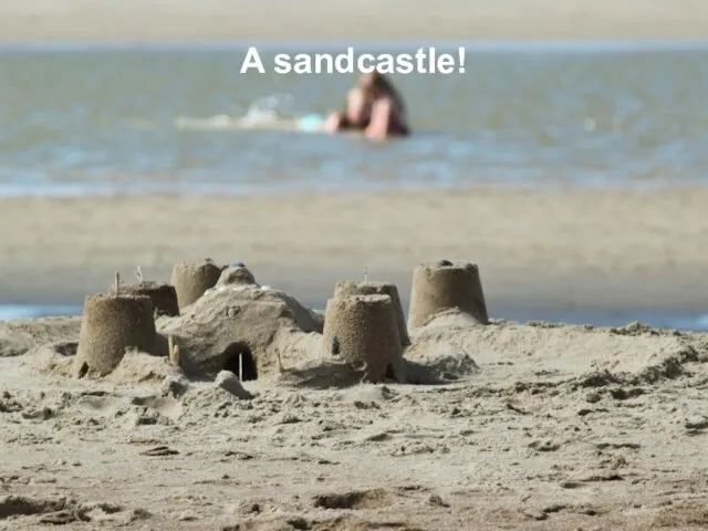 A sandcastle!