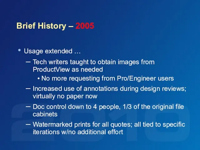 Brief History – 2005 Usage extended … Tech writers taught to obtain