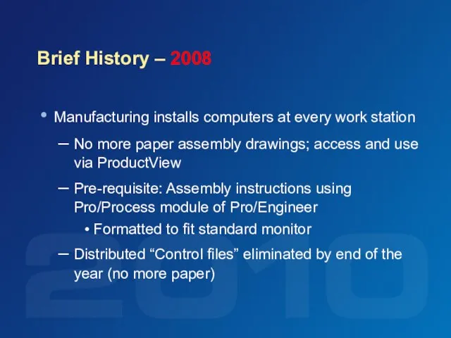 Brief History – 2008 Manufacturing installs computers at every work station No