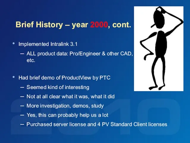 Brief History – year 2000, cont. Implemented Intralink 3.1 ALL product data: