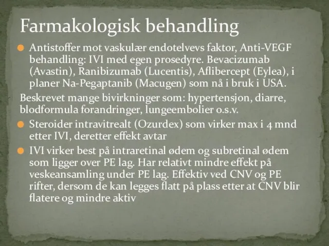 Antistoffer mot vaskulær endotelvevs faktor, Anti-VEGF behandling: IVI med egen prosedyre. Bevacizumab