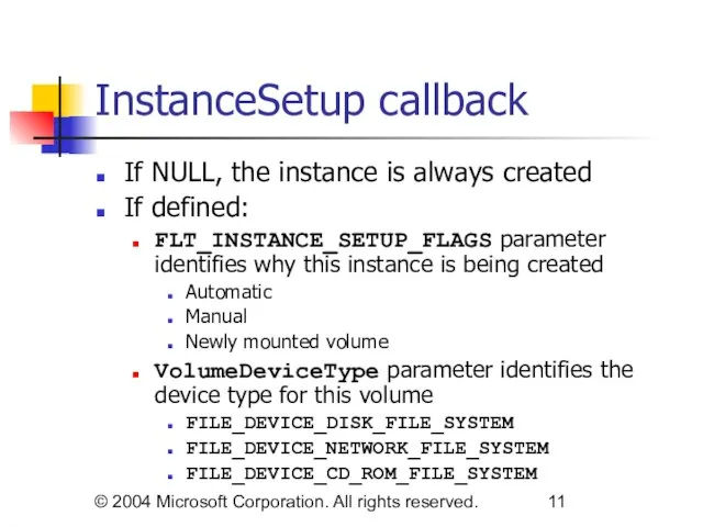 © 2004 Microsoft Corporation. All rights reserved. InstanceSetup callback If NULL, the