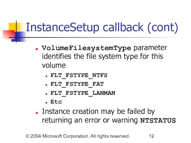 © 2004 Microsoft Corporation. All rights reserved. InstanceSetup callback (cont) VolumeFilesystemType parameter