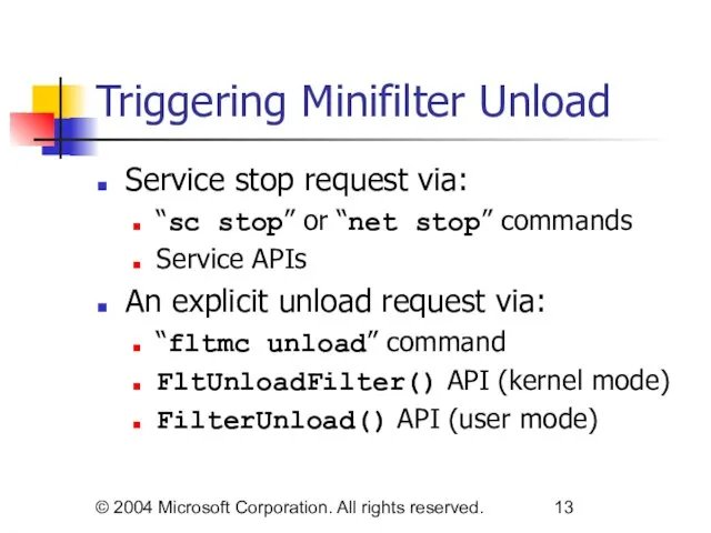 © 2004 Microsoft Corporation. All rights reserved. Triggering Minifilter Unload Service stop