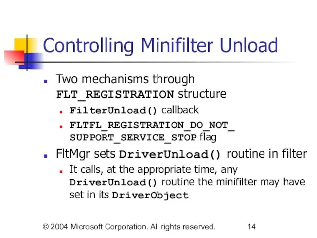 © 2004 Microsoft Corporation. All rights reserved. Controlling Minifilter Unload Two mechanisms