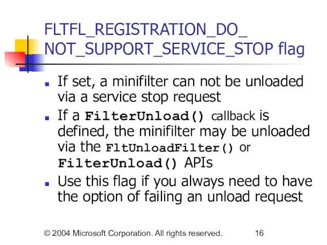 © 2004 Microsoft Corporation. All rights reserved. FLTFL_REGISTRATION_DO_ NOT_SUPPORT_SERVICE_STOP flag If set,