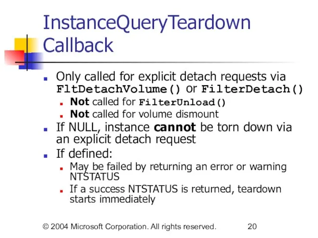 © 2004 Microsoft Corporation. All rights reserved. InstanceQueryTeardown Callback Only called for