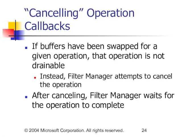 © 2004 Microsoft Corporation. All rights reserved. “Cancelling” Operation Callbacks If buffers