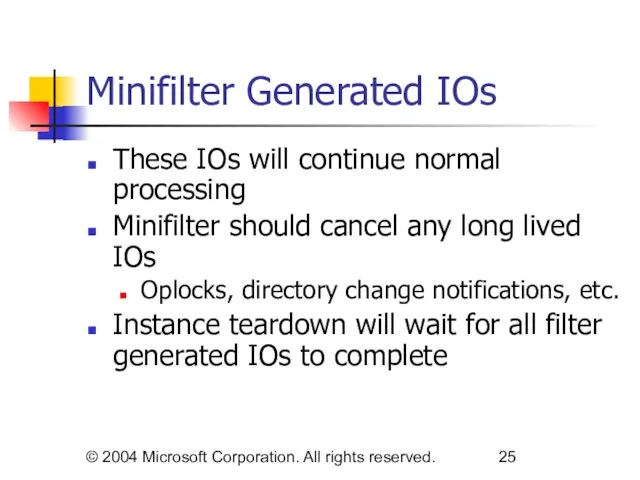 © 2004 Microsoft Corporation. All rights reserved. Minifilter Generated IOs These IOs