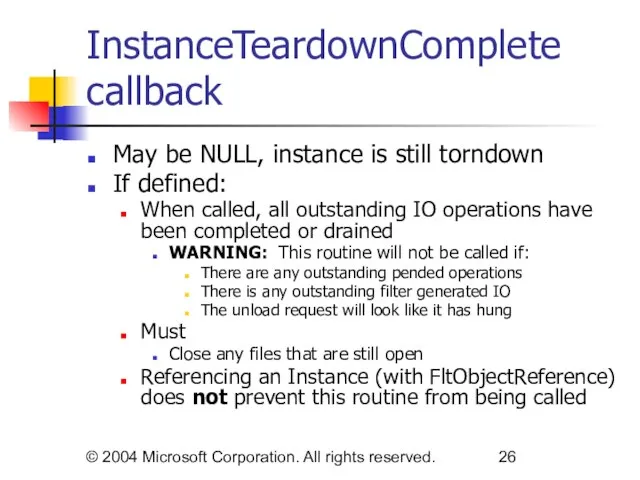© 2004 Microsoft Corporation. All rights reserved. InstanceTeardownComplete callback May be NULL,