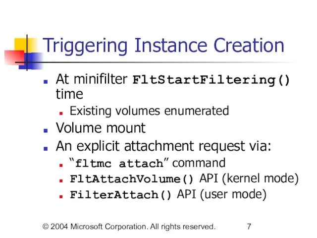 © 2004 Microsoft Corporation. All rights reserved. Triggering Instance Creation At minifilter