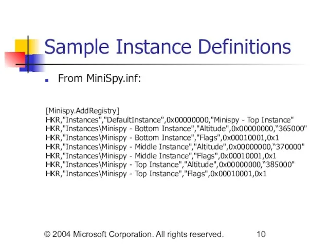 © 2004 Microsoft Corporation. All rights reserved. Sample Instance Definitions From MiniSpy.inf: